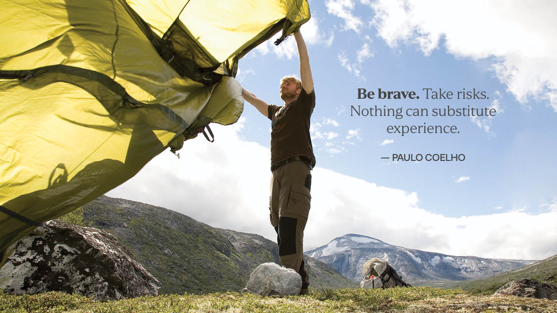 "Be brave. Take risks. Nothing can substitute experience."